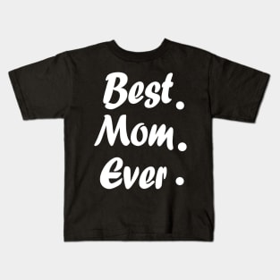 Best Mom Ever Kids T-Shirt